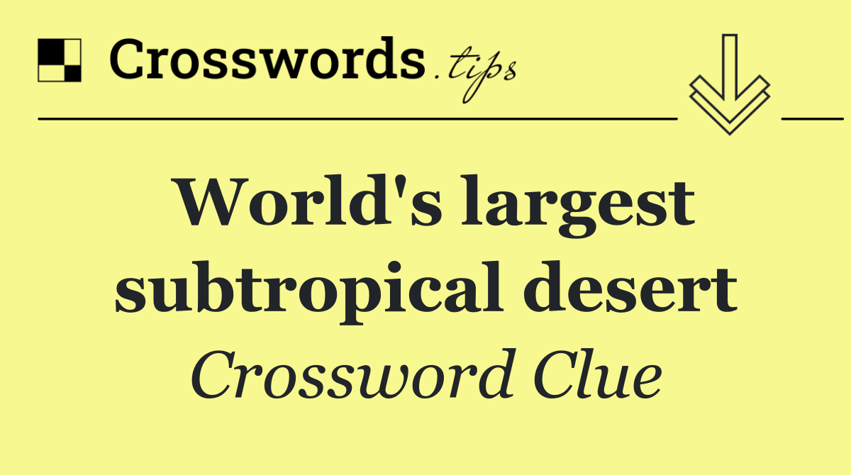 World's largest subtropical desert