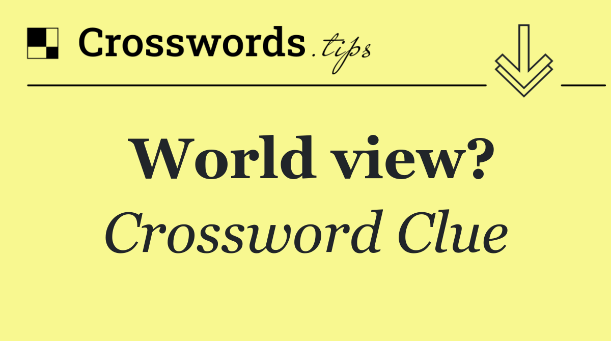World view?