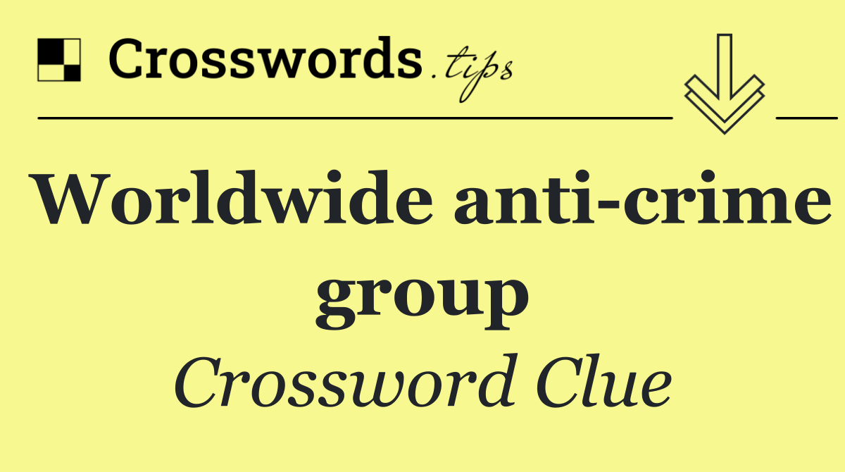 Worldwide anti crime group