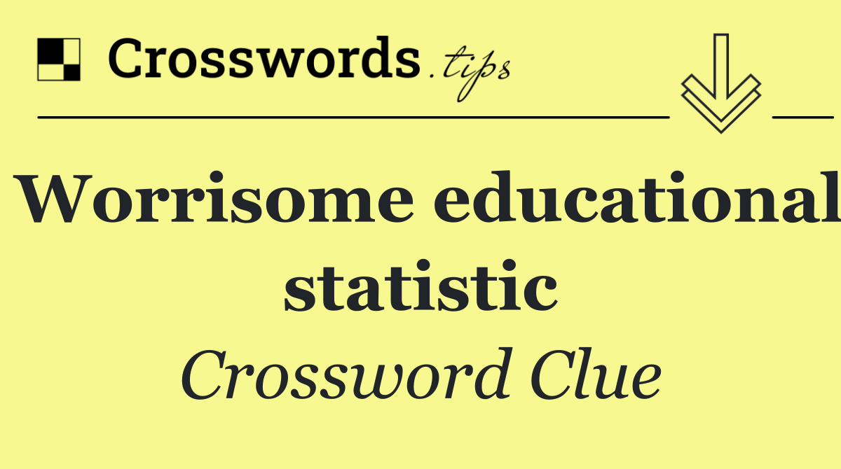 Worrisome educational statistic