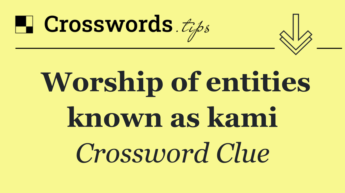 Worship of entities known as kami