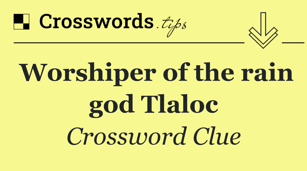 Worshiper of the rain god Tlaloc