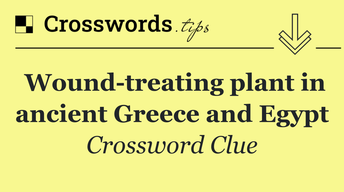 Wound treating plant in ancient Greece and Egypt