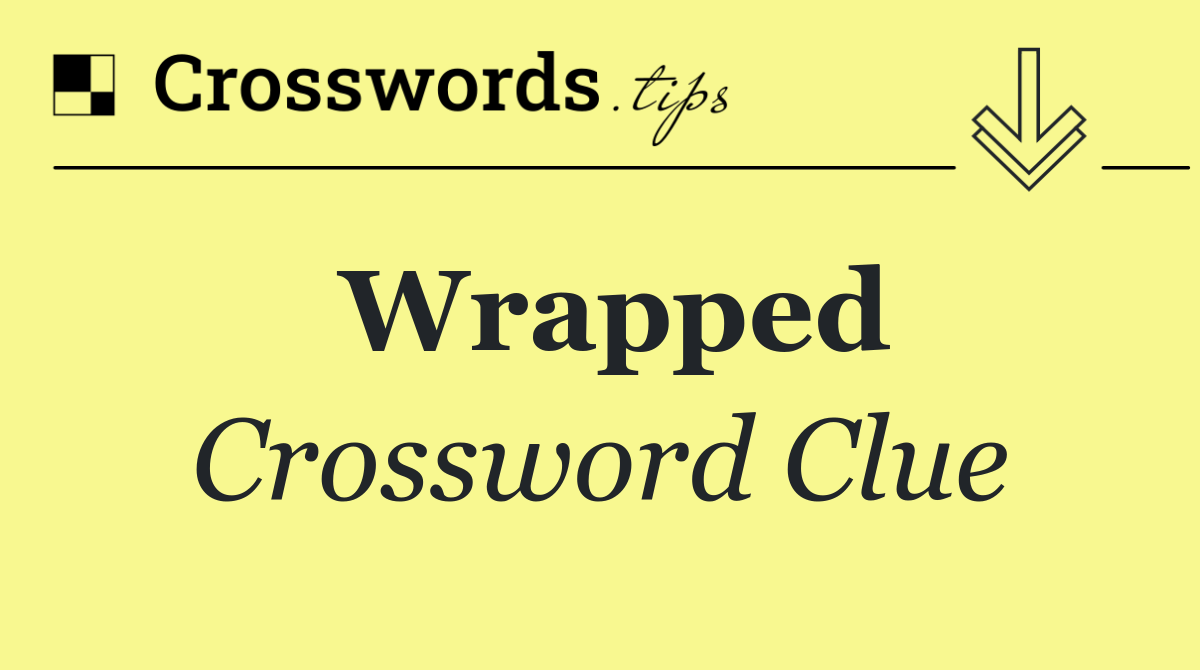 Wrapped