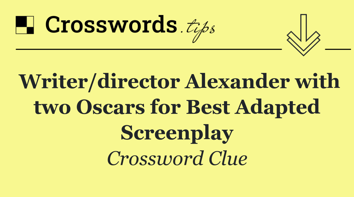 Writer/director Alexander with two Oscars for Best Adapted Screenplay