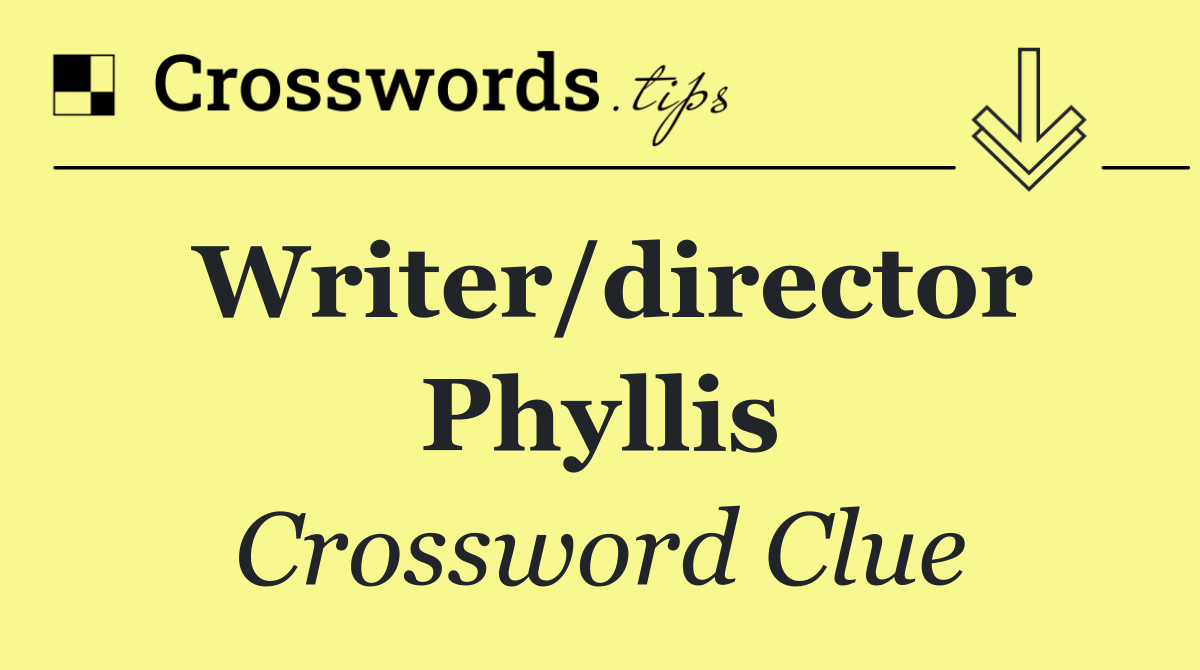 Writer/director Phyllis