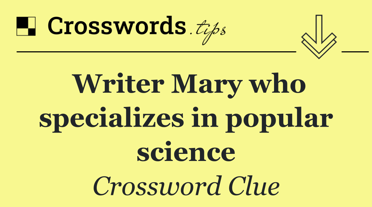 Writer Mary who specializes in popular science