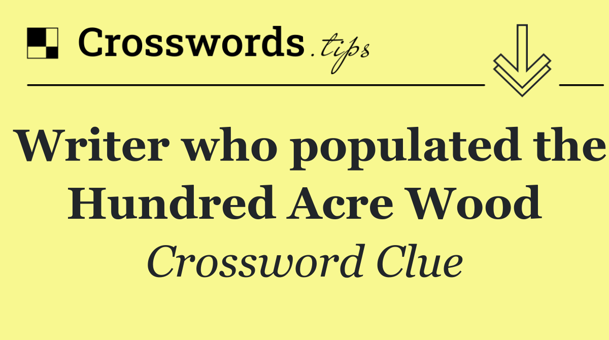 Writer who populated the Hundred Acre Wood