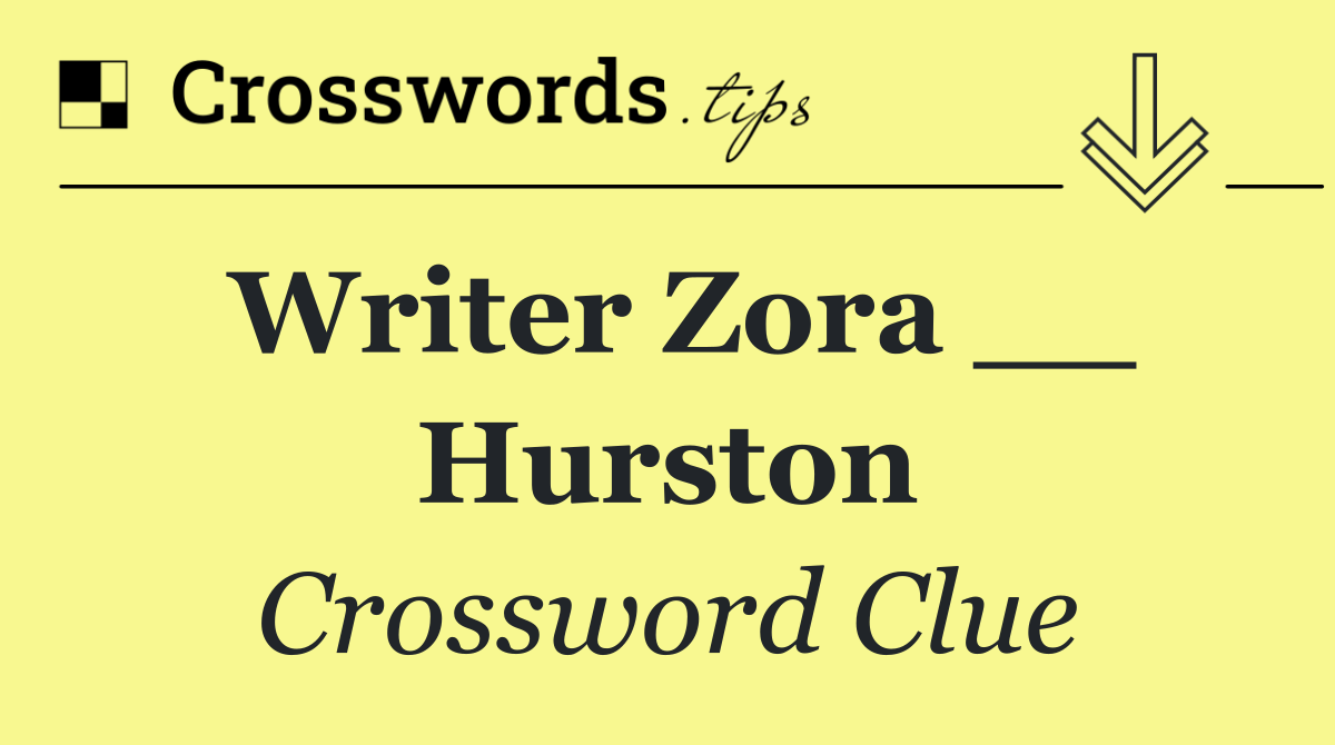 Writer Zora __ Hurston