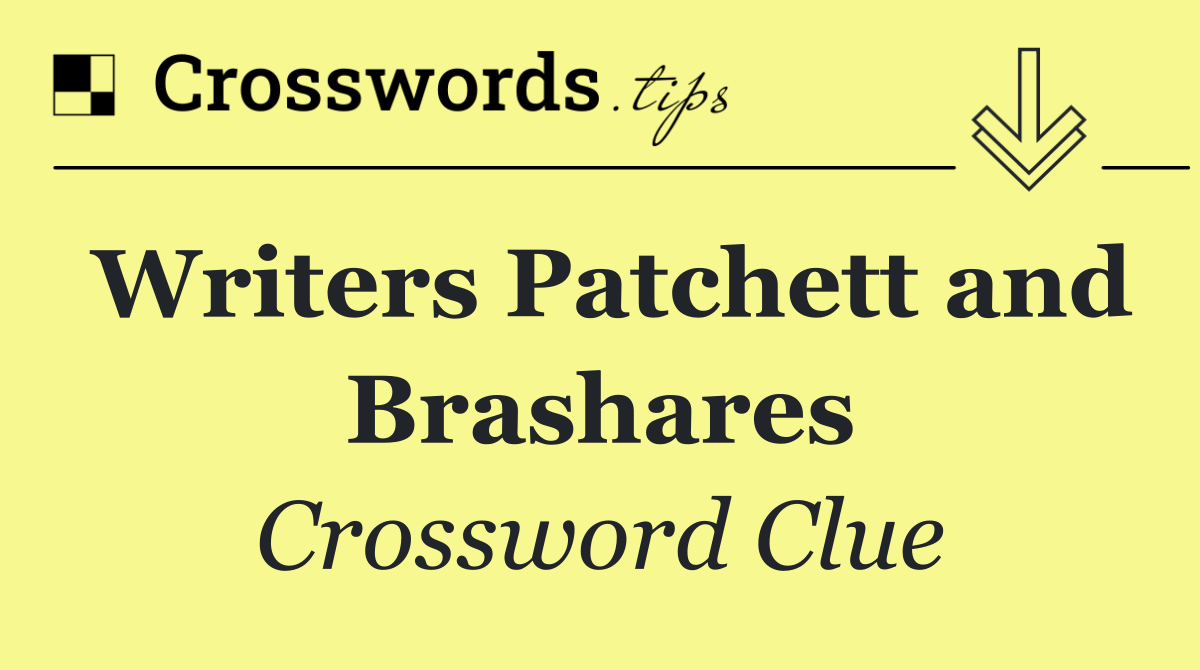 Writers Patchett and Brashares
