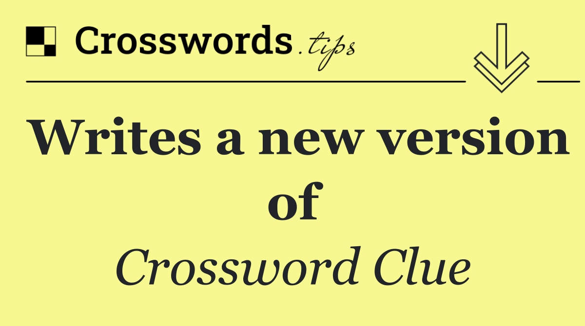 Writes a new version of