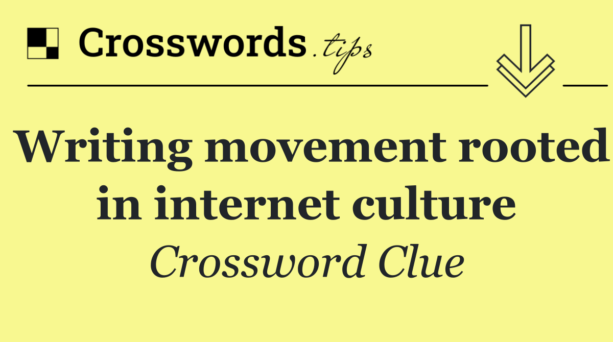 Writing movement rooted in internet culture