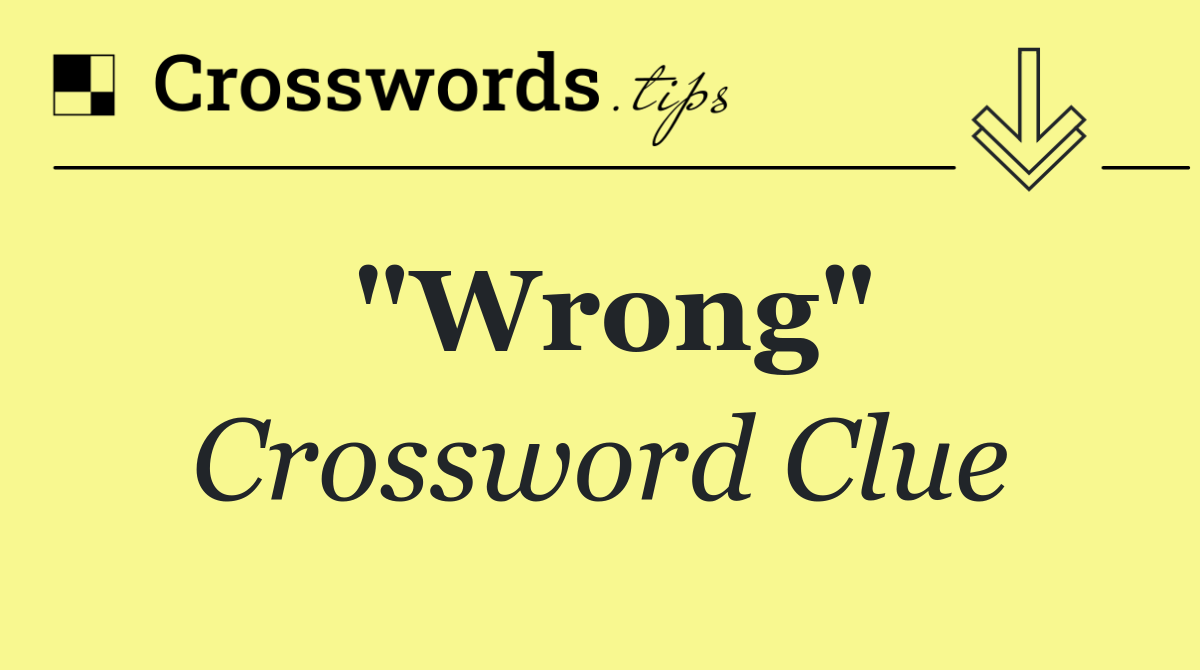 "Wrong"