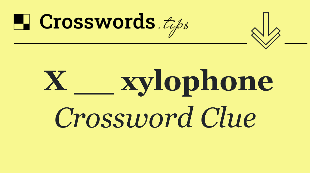 X __ xylophone