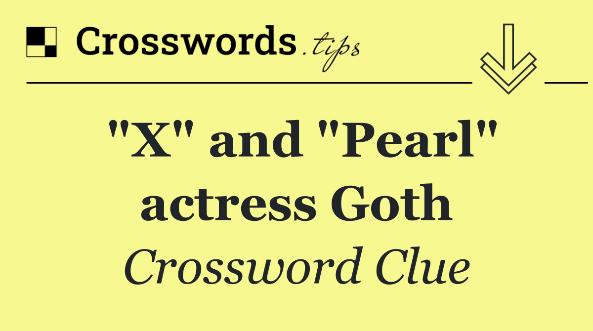 "X" and "Pearl" actress Goth