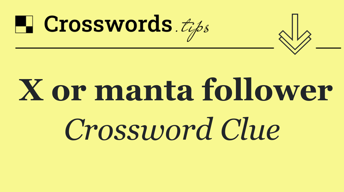 X or manta follower
