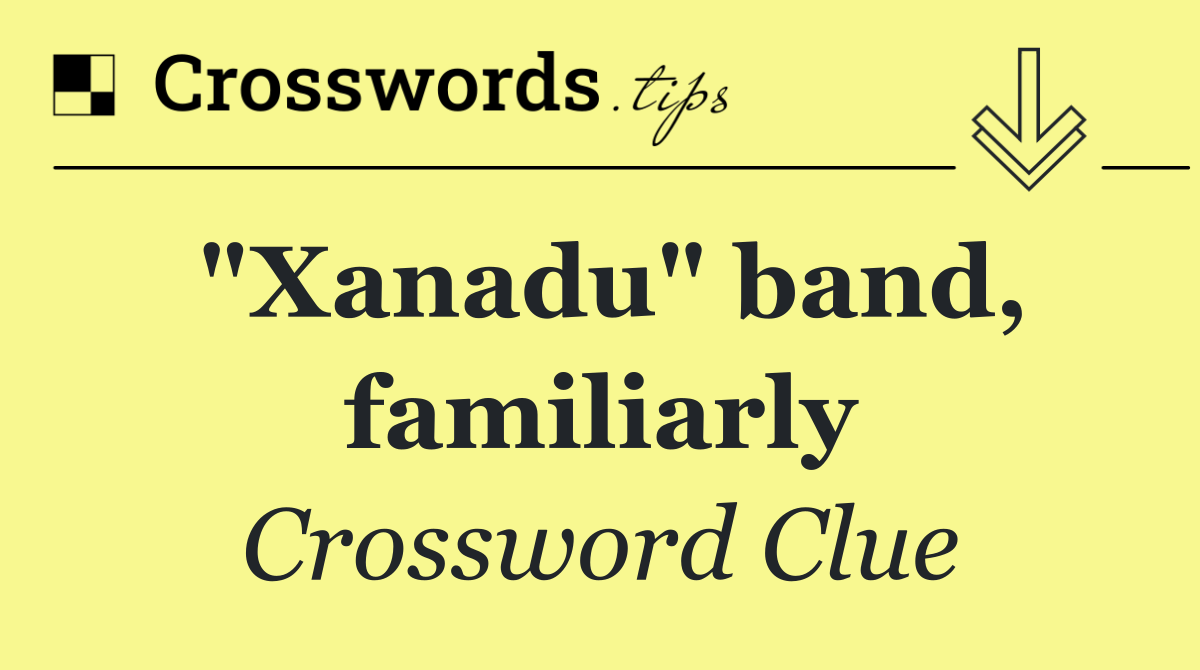 "Xanadu" band, familiarly