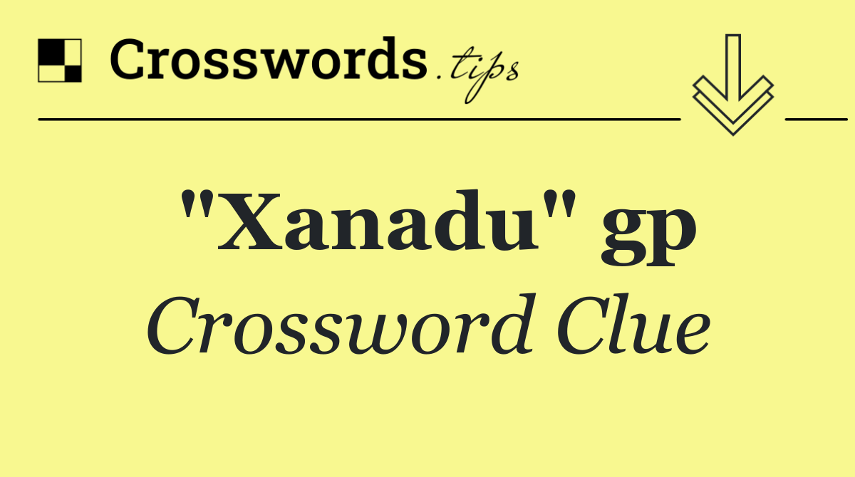 "Xanadu" gp