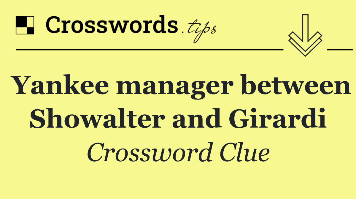 Yankee manager between Showalter and Girardi