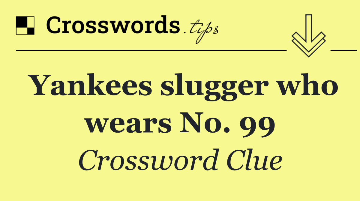 Yankees slugger who wears No. 99