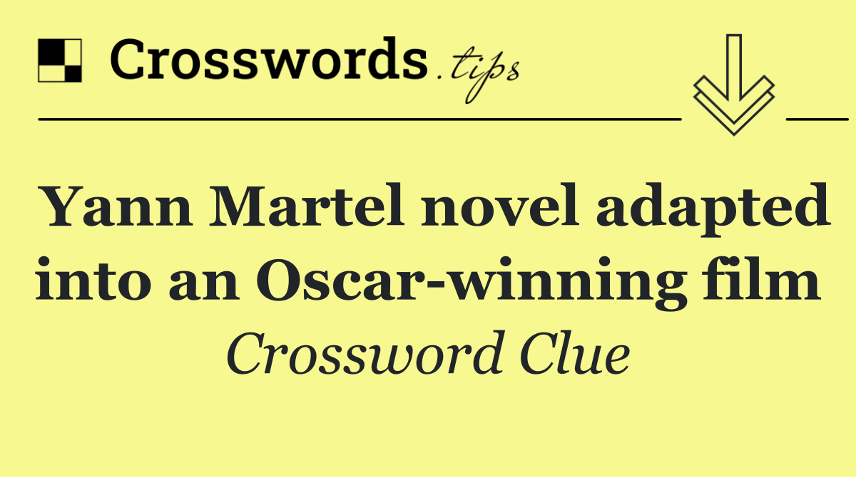 Yann Martel novel adapted into an Oscar winning film