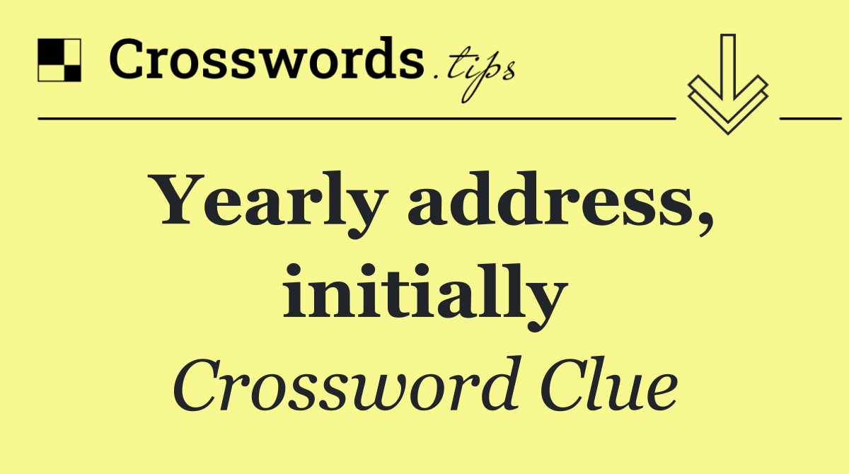 Yearly address, initially
