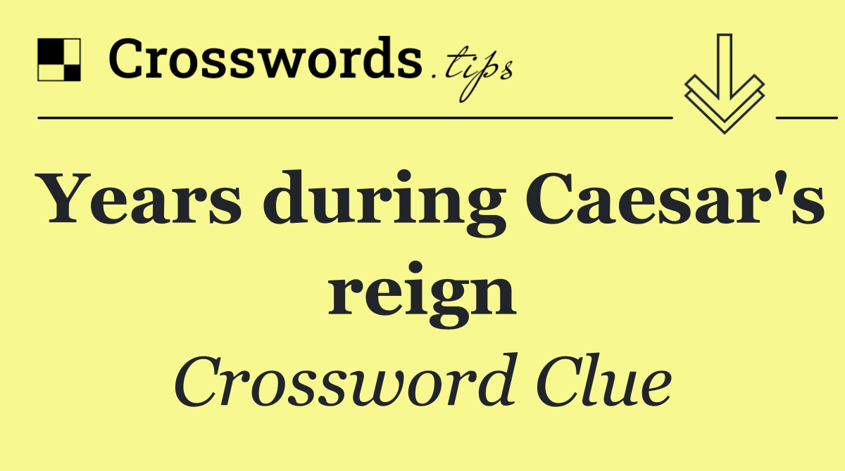 Years during Caesar's reign