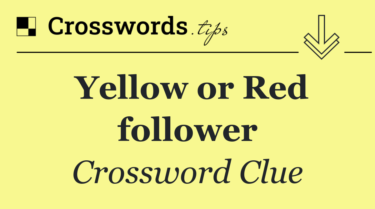 Yellow or Red follower