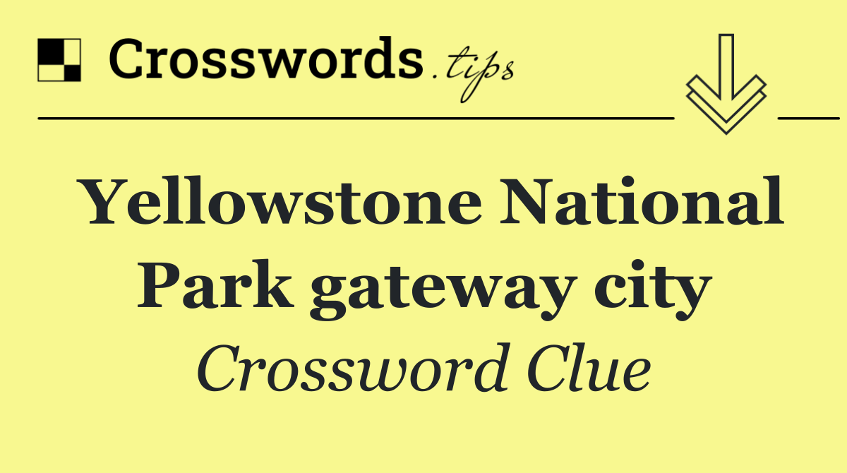 Yellowstone National Park gateway city