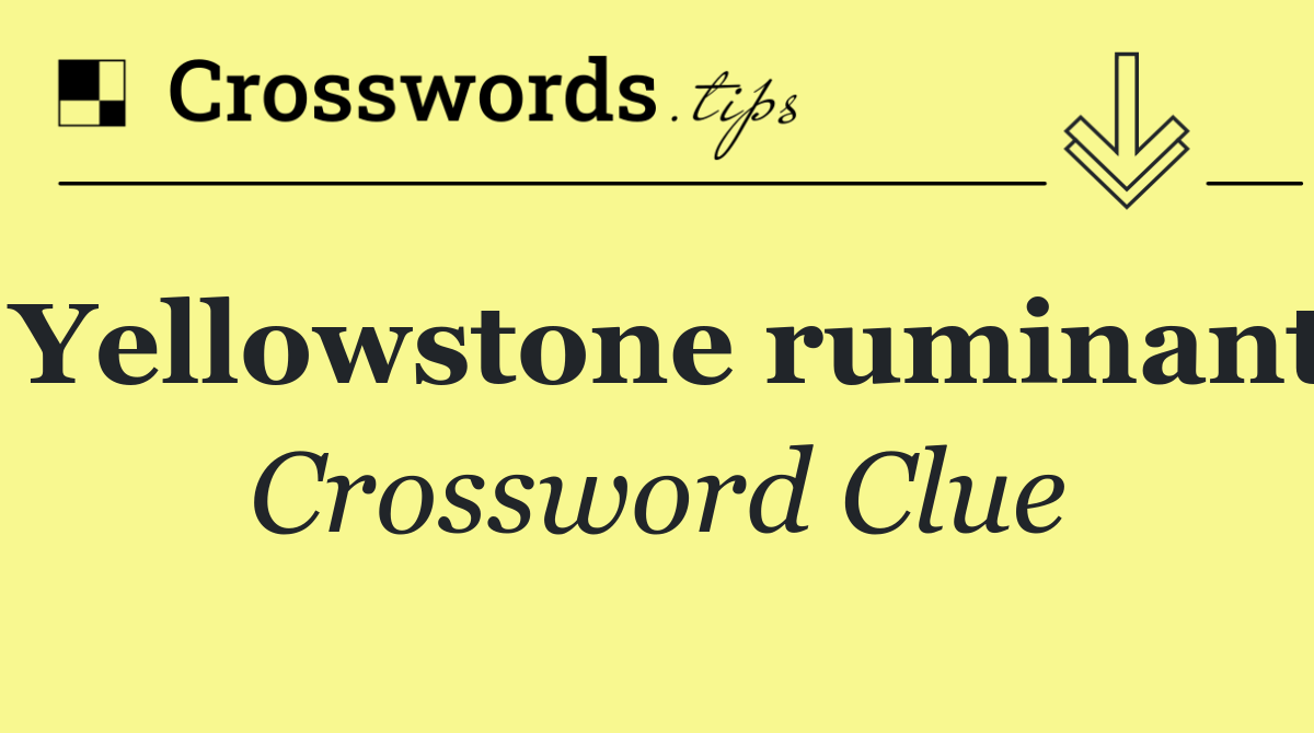Yellowstone ruminant