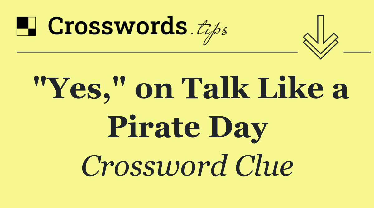 "Yes," on Talk Like a Pirate Day