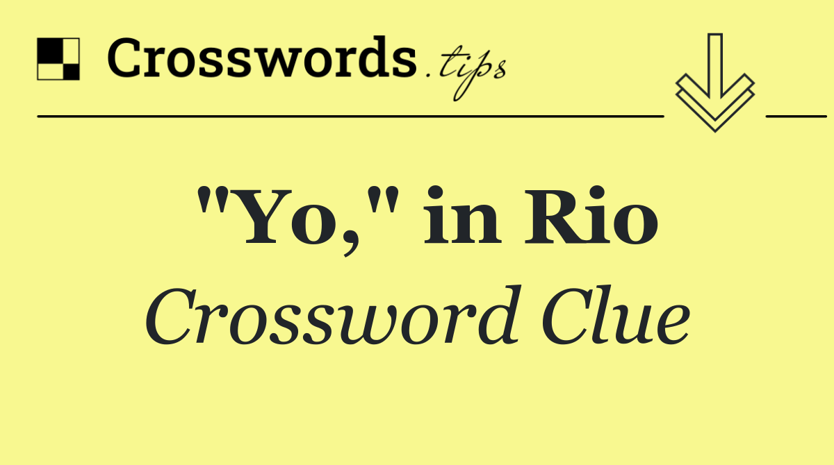 "Yo," in Rio