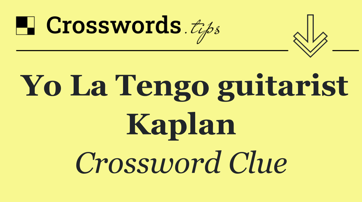 Yo La Tengo guitarist Kaplan