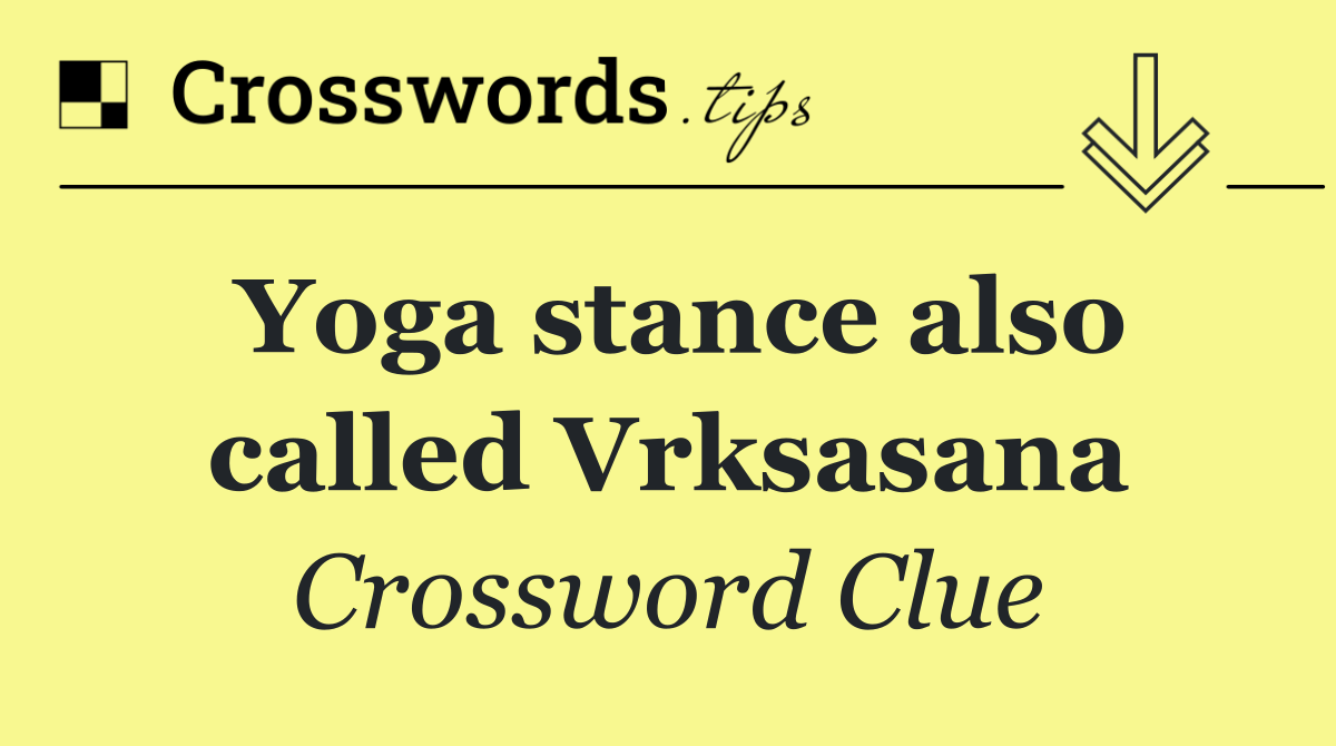 Yoga stance also called Vrksasana