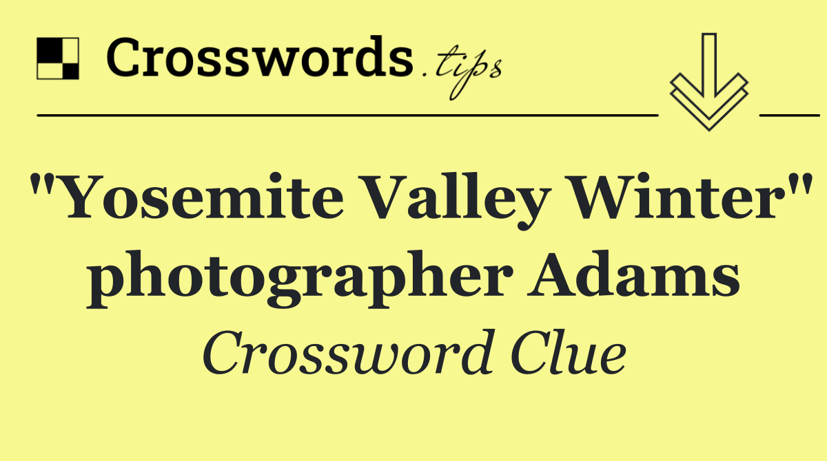 "Yosemite Valley Winter" photographer Adams