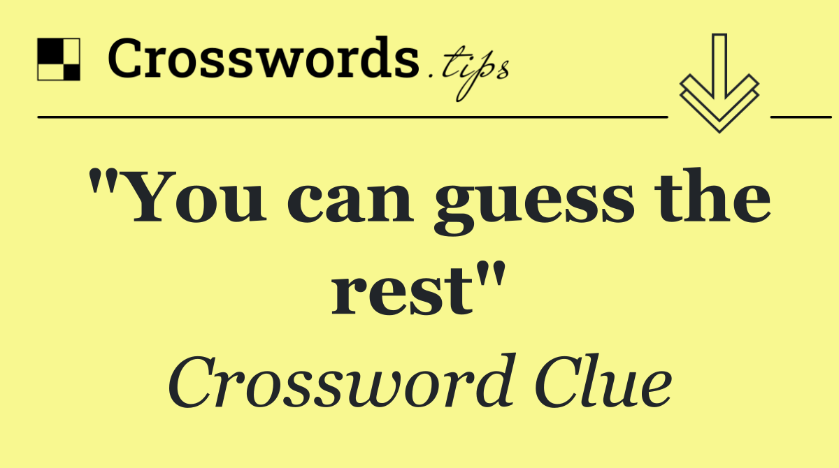 "You can guess the rest"