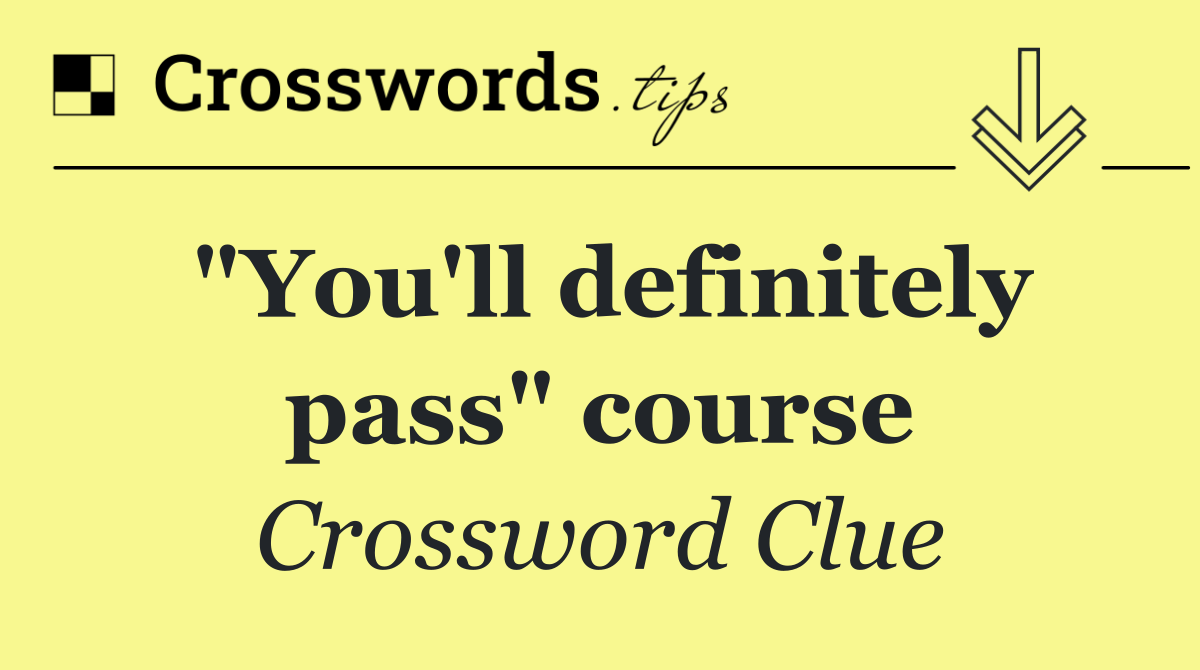 "You'll definitely pass" course