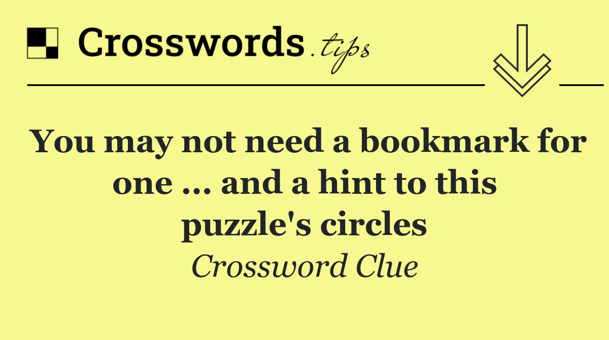 You may not need a bookmark for one ... and a hint to this puzzle's circles