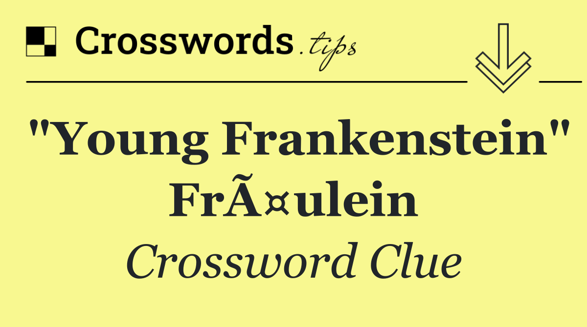 "Young Frankenstein" FrÃ¤ulein