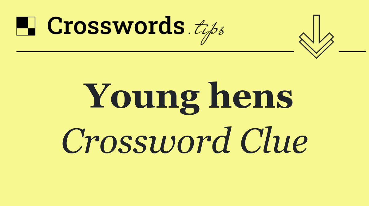 Young hens