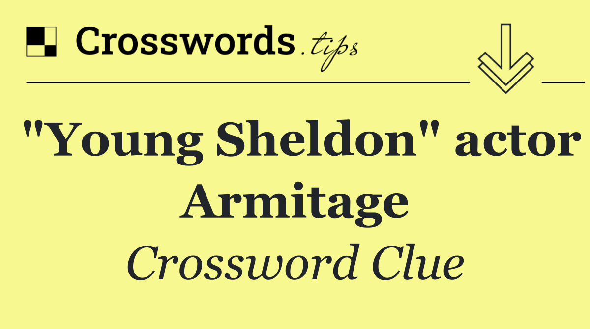 "Young Sheldon" actor Armitage