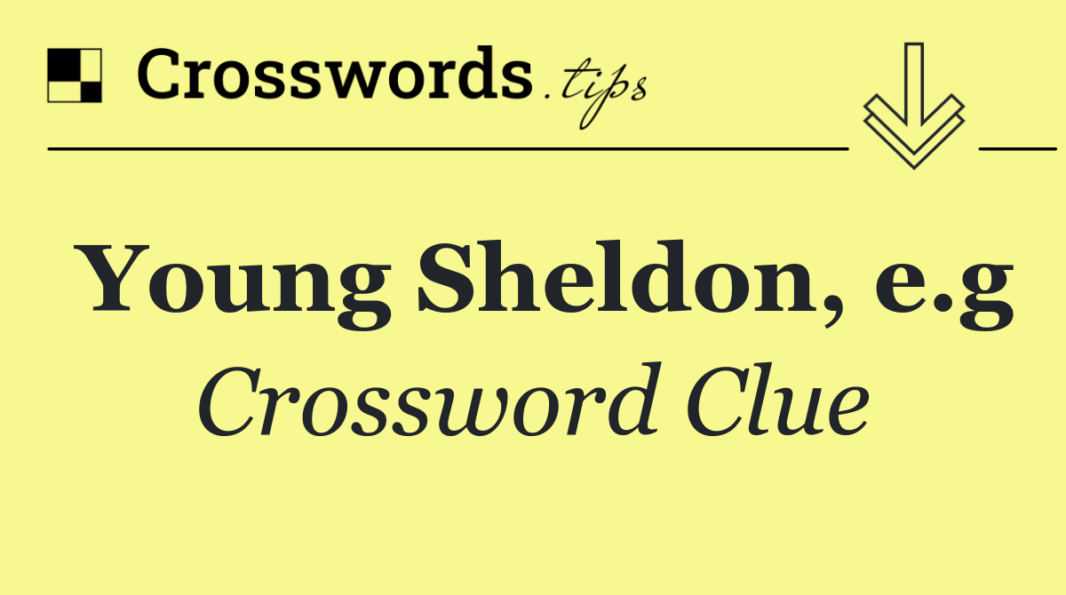 Young Sheldon, e.g