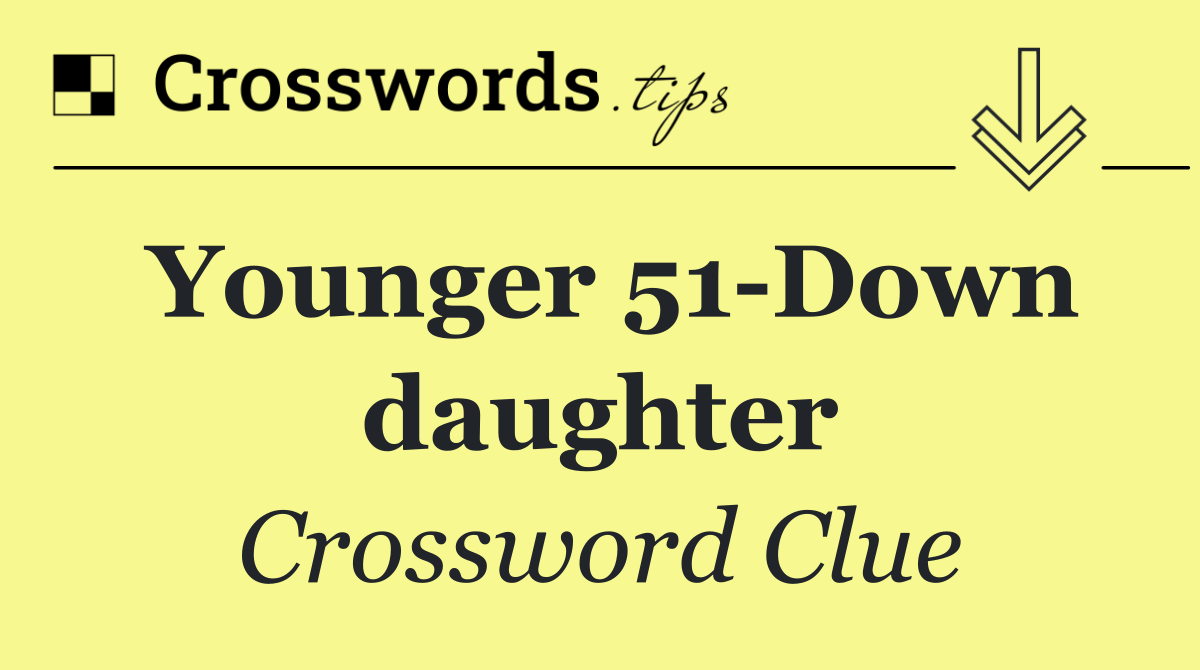 Younger 51 Down daughter