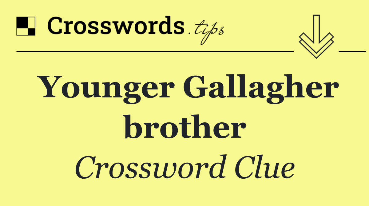 Younger Gallagher brother