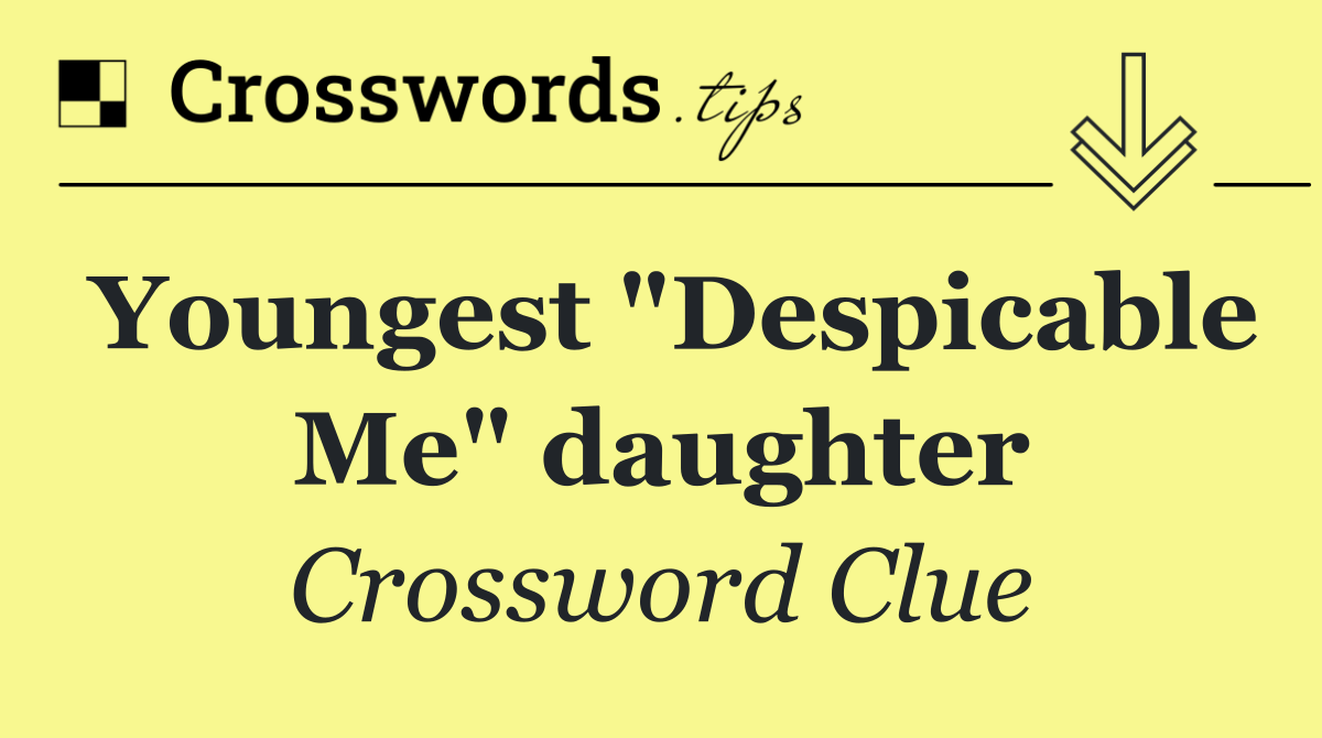 Youngest "Despicable Me" daughter