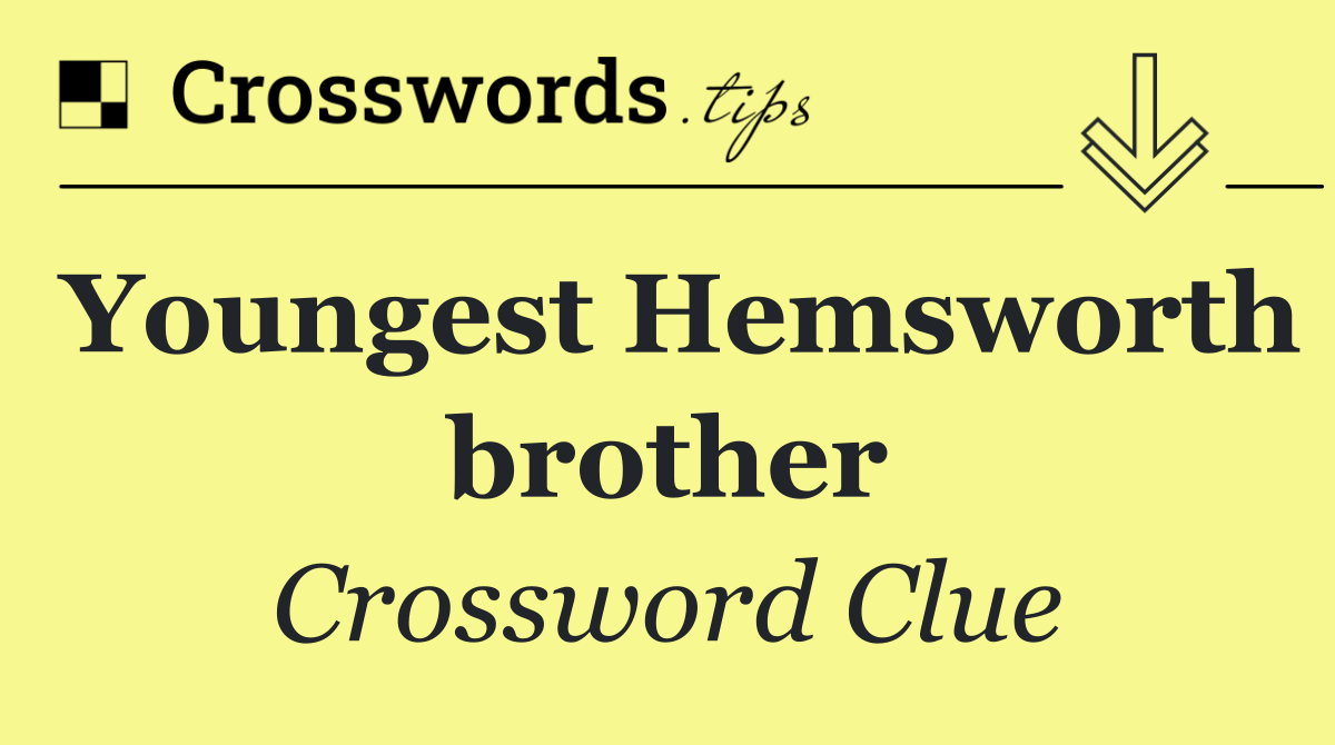 Youngest Hemsworth brother