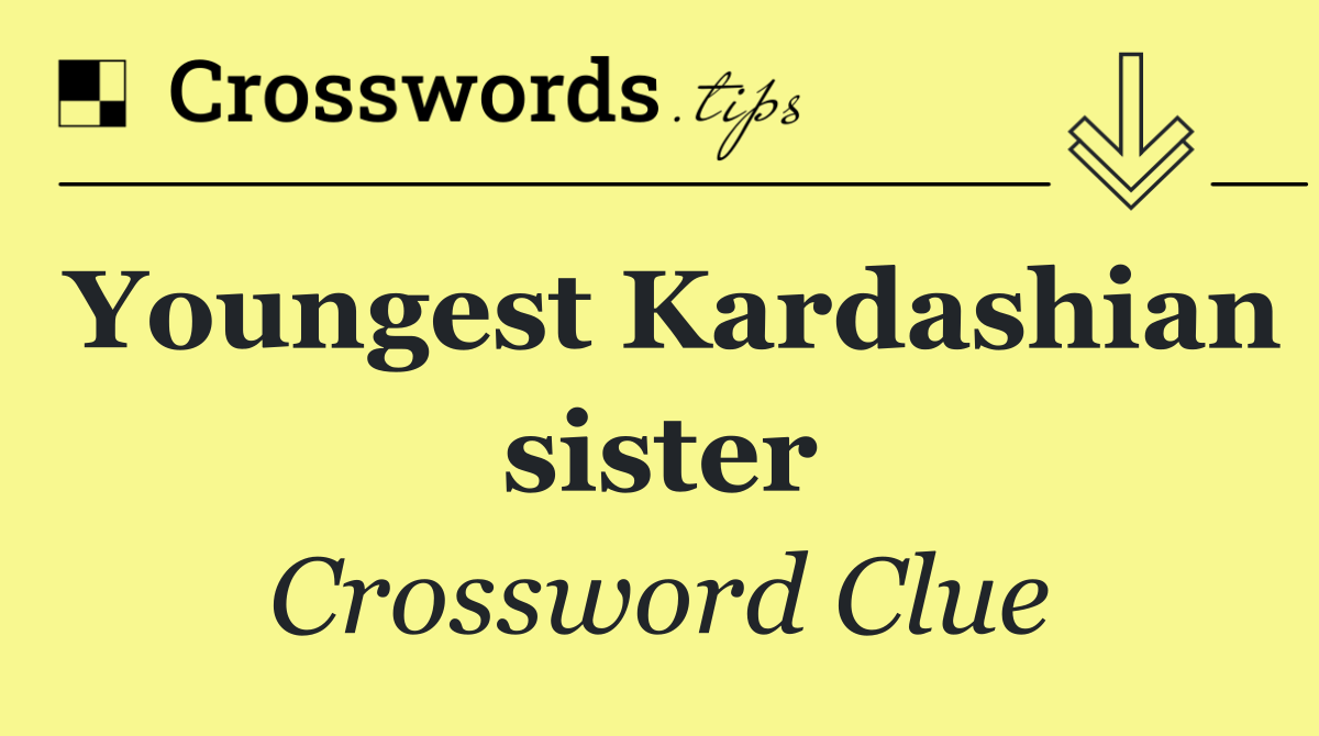 Youngest Kardashian sister