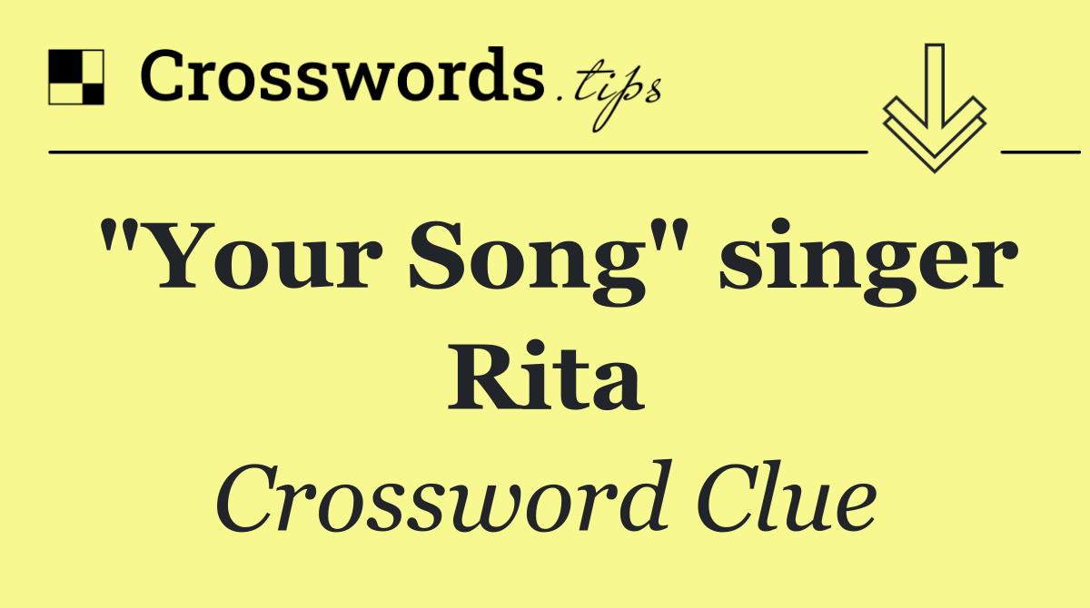 "Your Song" singer Rita