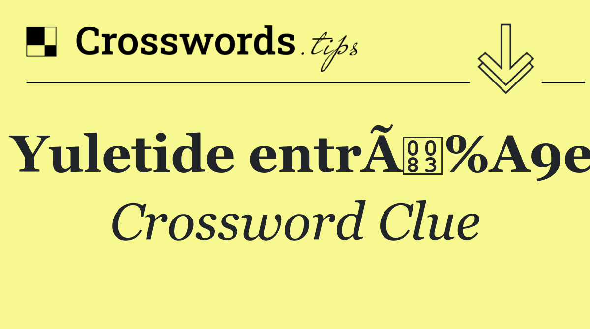 Yuletide entrÃ%A9e