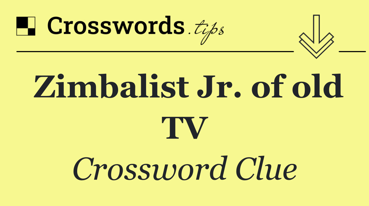 Zimbalist Jr. of old TV